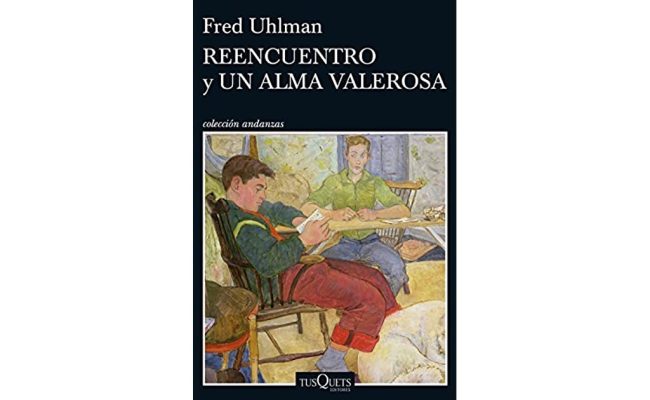 Libros: Reencuentro y Un alma valerosa – Fred Uhlman